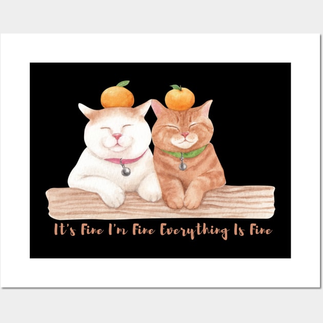 It's Fine I'm Fine Everything Is Fine ,,Funny Cat Lover ,best friends Wall Art by yayashop